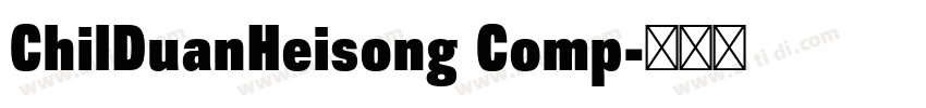 ChilDuanHeisong Comp字体转换